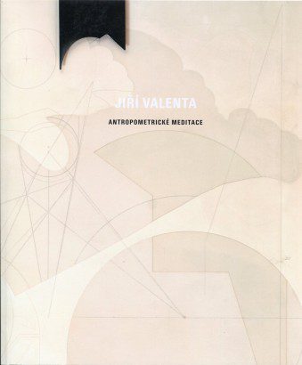 Jiří Valenta – Antropometrické meditace / Anthropometric Meditations