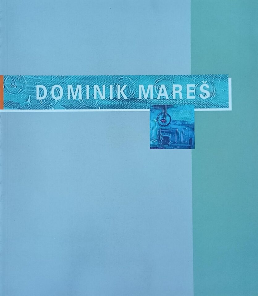 Dominik Mareš – Obrazy, plastiky / Paintings, Sculptures 1998-2000