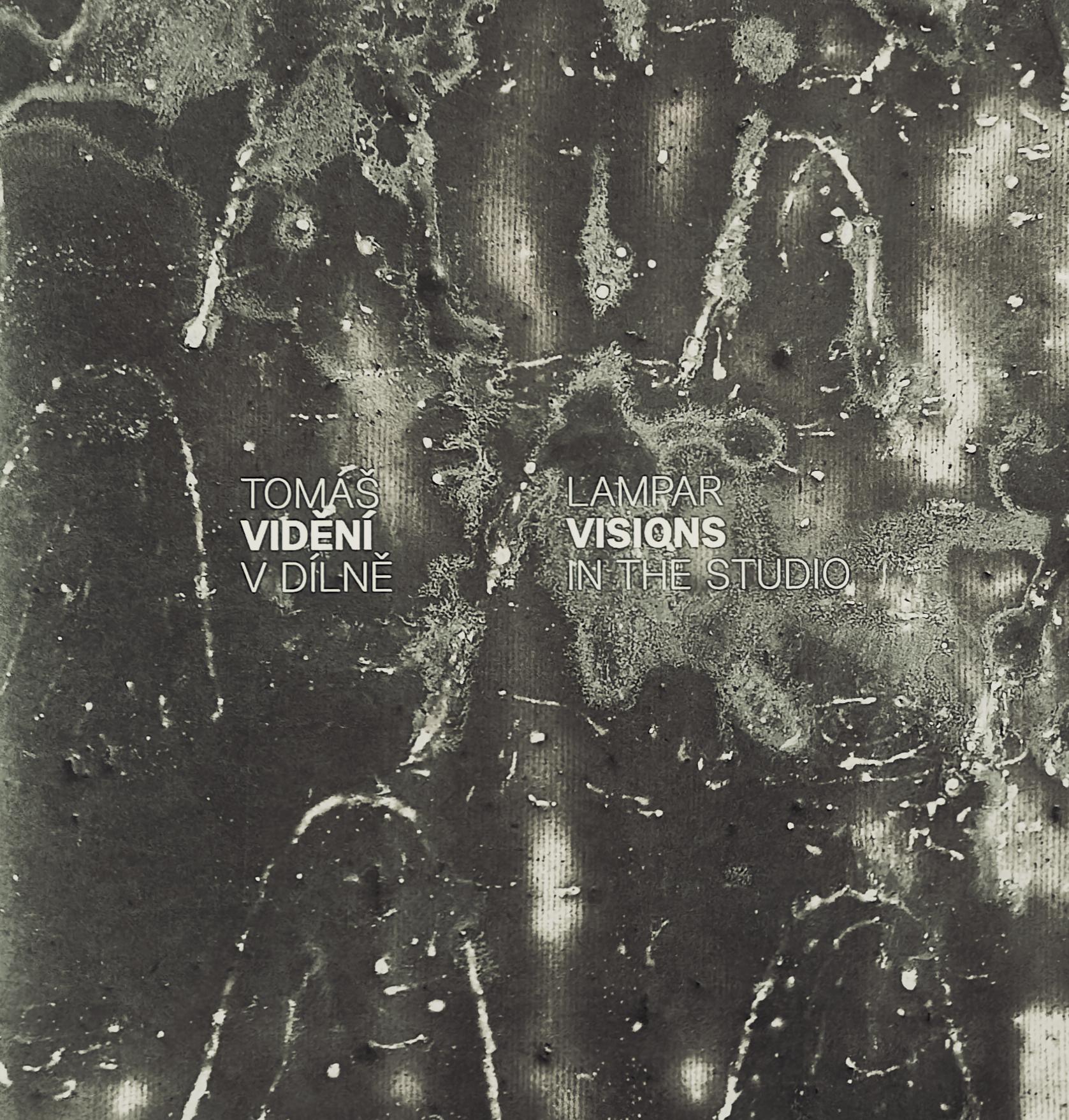Tomáš Lampar – Vidění / V dílně / Visions / In The Studio