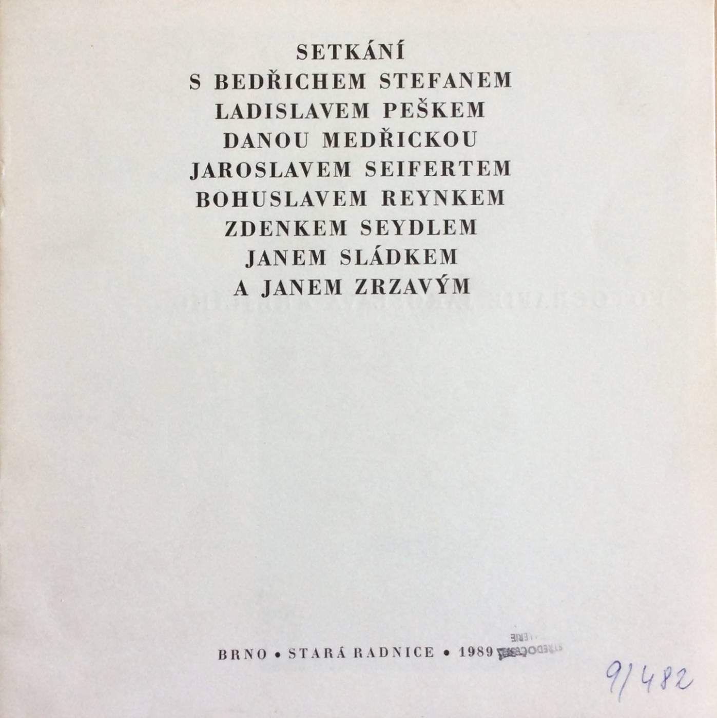 Setkání s Bedřichem Stefanem, Ladislavem Peškem, Danou Medřickou, Jaroslavem Seifertem, Bohuslavem Reynkem