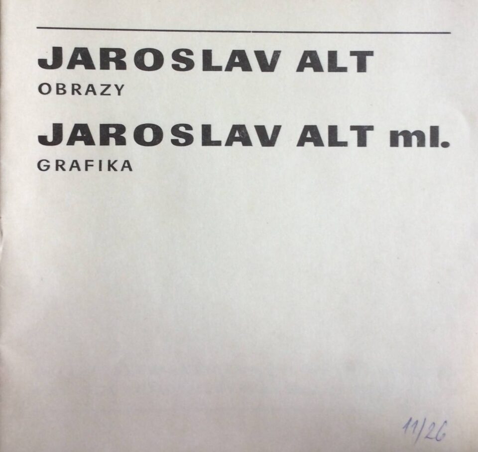 Jaroslav Alt – obrazy / Jaroslav Alt ml. – grafika