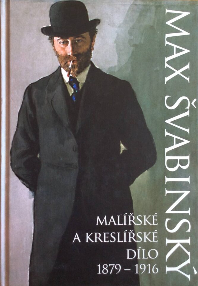 Max Švabinský – Soupis kreslířského a malířského díla / Catalogue of Drawings and Paintings 1879 – 1916