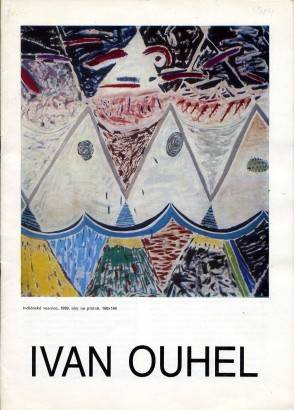 Ivan Ouhel – Obrazy, kresby, objekty