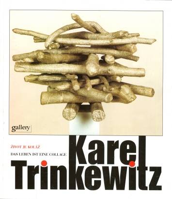 Karel Trinkewitz – Život je koláž / Das Leben ist eine Collage