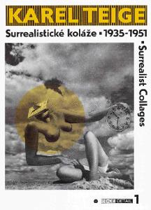 Karel Teige – Surrealistické koláže / Surrealistic Collages 1935 – 1951