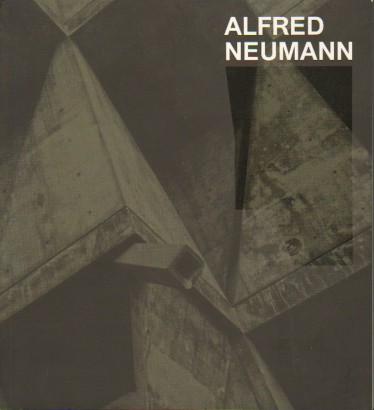 Architektura zmocňující se prostoru: Alfred Neumann – život a dílo / Space Packing Architecture: The LIfe and Work of Alfred Neumann / Architektura upakowywania przestrzeni: Alfred Neumann – życie i twórczość / Raumpackende Architektur: Das Leben und Werk von Alfred Neumann