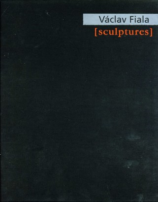 Václav Fiala – sculptures / Práce / Works 1997 – 2000