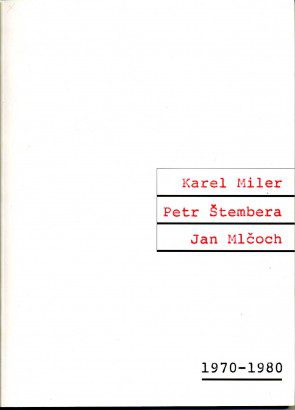 Karel Miler / Petr Štembera / Jan Mlčoch (1970 – 1980)