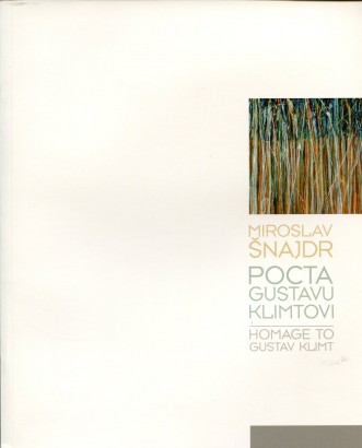 Miroslav Šnajdr – Pocta Gustavu Klimtovi / Homage to Gustav Klimt