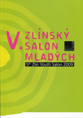 V. Zlínský salon mladých / 5th Zlín Youth Salon 2009