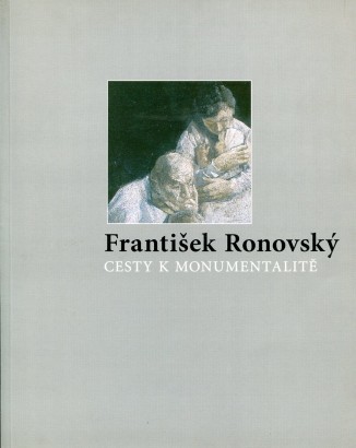 František Ronovský – Cesty k monumentalitě