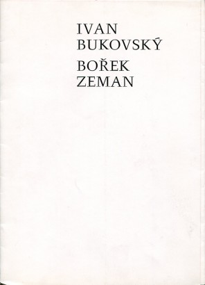 Ivan Bukovský – obrazy / Bořek Zeman – plastiky