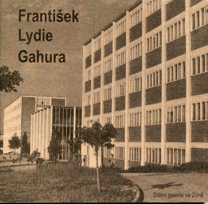 František Lydie Gahura – Zlínský architekt, urbanista a sochař