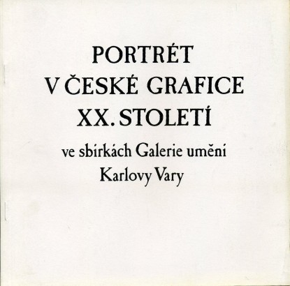 Portrét v české grafice XX. století ve sbírkách Galerie umění Karlovy Vary