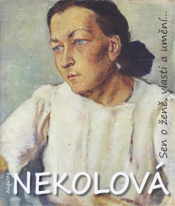 Augusta Nekolová – Sen o ženě, vlasti a umění