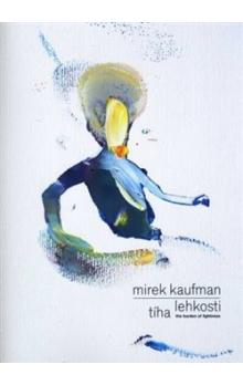 Mirek Kaufman – Tíha lehkosti /The Burden of Lightness
