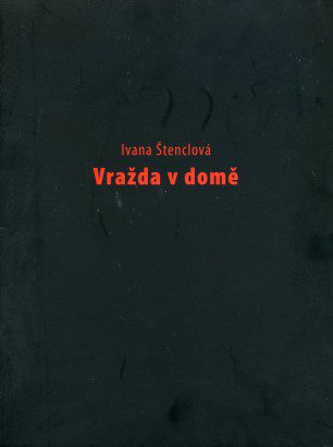 Ivana Štenclová – Vražda v domě