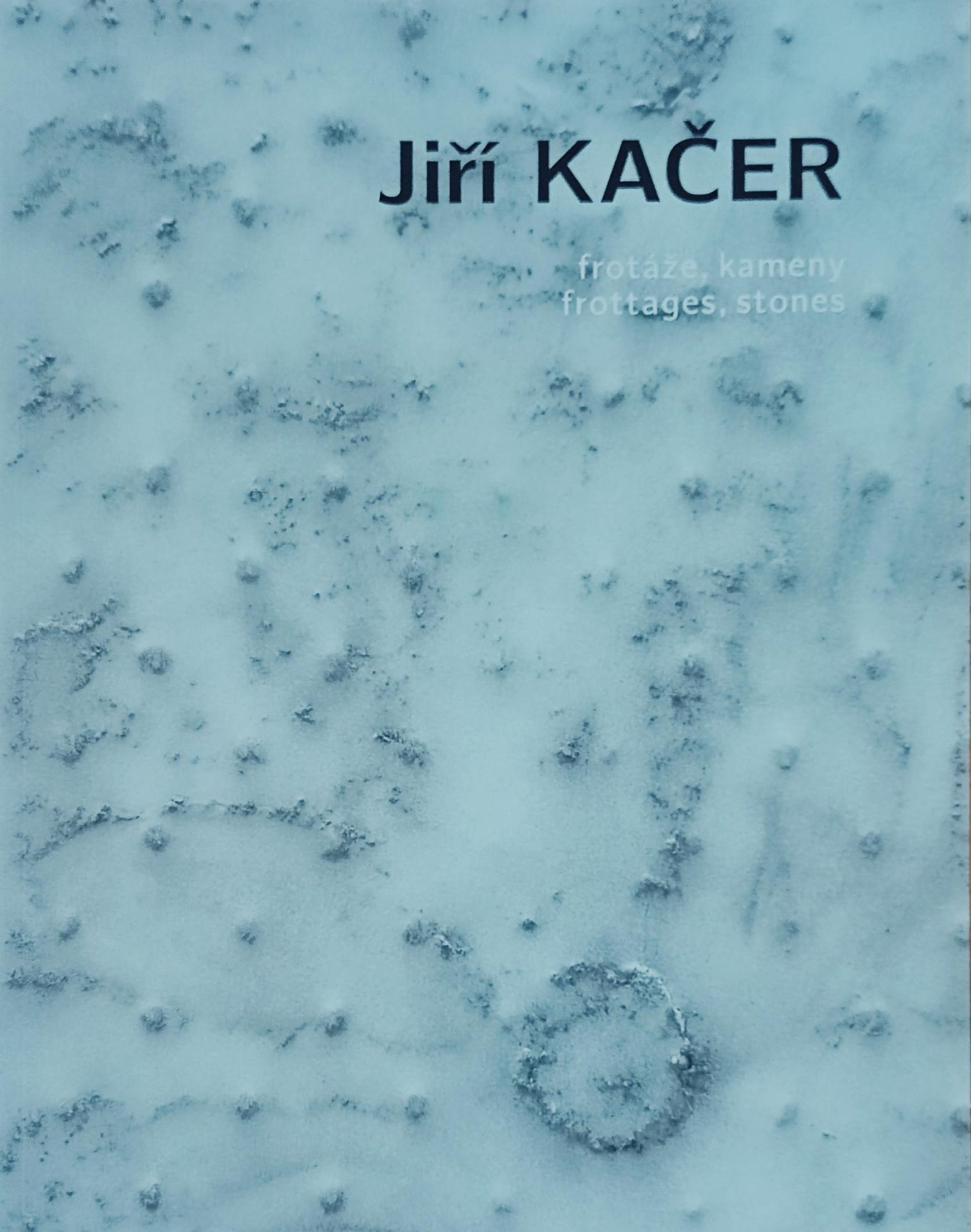 Jiří Kačer – Frotáže, kameny / Frottages, stones