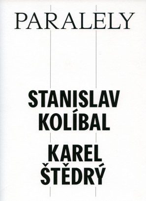 Stanislav Kolíbal, Karel Štědrý – Paralely / Parallels