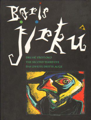 Boris Jirků – Druhé třetí oko / The second third eye / Das zweite dritte Auge