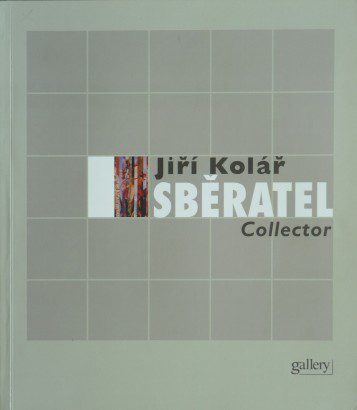 Jiří Kolář sběratel / Collector