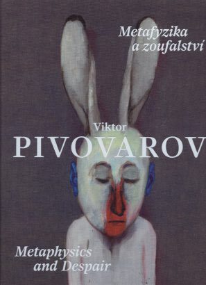 Viktor Pivovarov – Metafyzika a&nbsp;zoufalství / Metaphysics and Despair